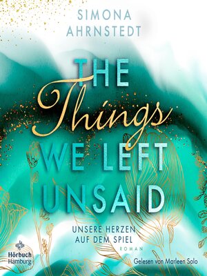 cover image of The things we left unsaid. Unsere Herzen auf dem Spiel